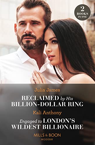 Reclaimed By His Billion-Dollar Ring / Engaged To London's Wildest Billionaire: Reclaimed by His Billion-Dollar Ring / Engaged to London's Wildest Billionaire ... the Palace Doors…) (Mills & Boon Modern)