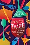 How to Taste: A G...