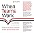 When Teams Work