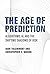 The Age of Prediction: Algorithms, AI, and the Shifting Shadows of Risk