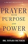 Prayer with Purpose and Power: A 90-Day Devotional Prayer with Purpose and Power: A 90-Day Devotional