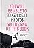 You Will be Able to Take Great Photos by The End of This Book: A new approach to image-making