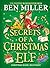 Secrets of a Christmas Elf: The perfect festive family gift from Chief Elf and million-copy selling Ben Miller