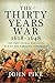 The Thirty Years War, 1618–1648: The First Global War and the End of the Habsburg Supremacy