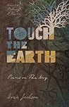 Touch the Earth: ...