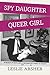 Spy Daughter, Queer Girl by Leslie Absher