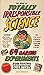 The Book of Totally Irresponsible Science: 64 Daring Experiments for Young Scientists