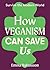 How Veganism Can Save Us (Survive the Modern World)
