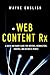 Web Content Rx: A Quick and Handy Guide for Writers, Webmasters, Ebayers, and Business People
