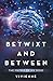 Betwixt and Between: The Matrix of My Mind