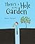 There's a Hole in My Garden