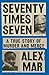 Seventy Times Seven: A True Story of Murder and Mercy