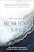 Building a Resilient Life: How Adversity Awakens Strength, Hope, and Meaning
