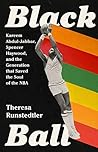 Book cover for Black Ball: Kareem Abdul-Jabbar, Spencer Haywood, and the Generation that Saved the Soul of the NBA