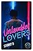 Unlovable lovers - Tome 2: Unlovable lovers - 2 (French Edition)