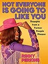 Book cover for Not Everyone is Going to Like You: Thoughts From a Former People Pleaser