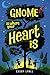Gnome Is Where Your Heart Is: A Tenderhearted Novel About Family, Alzheimer's, and Alien Help for Children (Ages 8-12)