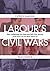 Labour's Civil Wars: How Infighting has Kept the Left from Power (and What Can Be Done About It)