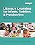 Literacy Learning for Infants, Toddlers, and Preschoolers: Key Practices for Educators