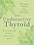 The Underactive Thyroid: Do it yourself because your doctor won't