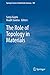 The Role of Topology in Materials (Springer Series in Solid-State Sciences Book 189)