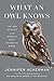 What an Owl Knows: The New ...