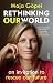 Rethinking Our World: an invitation to rescue our future