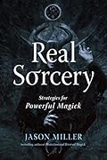 Real Sorcery: Strategies for Powerful Magick (Strategic Sorcery Series)