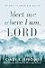 Meet Me Where I Am, Lord: 9...