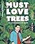 Must Love Trees: An Unconventional Guide