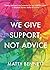 We Give Support, Not Advice