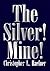 The Silver! Mine!