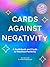 Cards Against Negativity: Manifest Positivity