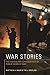 War Stories: The Causes and Consequences of Public Views of War