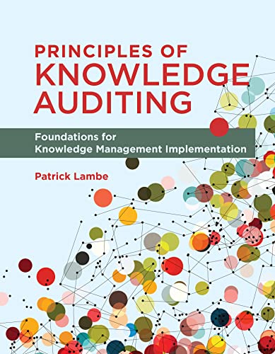 Principles of Knowledge Auditing: Foundations for Knowledge Management Implementation (Kindle Edition)