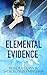Elemental Evidence: Part One: A Box Set