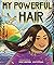 My Powerful Hair by Carole Lindstrom My Powerful Hair by Carole Lindstrom