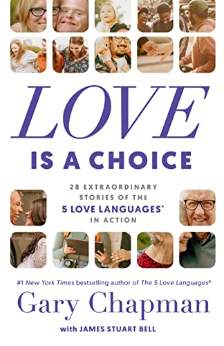 Love Is a Choice: 28 Extraordinary Stories of the 5 Love Languages® in Action (Kindle Edition)