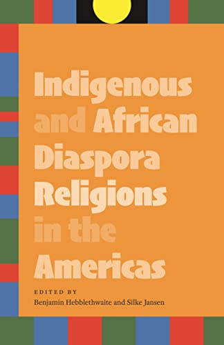 Indigenous and African Diaspora Religions in the Americas (Kindle Edition)