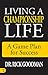 Living a Championship Life by Dr. Rick Goodman