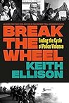 Break the Wheel by Keith Ellison