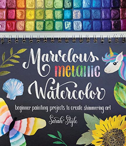 Marvelous Metallic Watercolor: Beginner Painting Projects to Create Shimmering Art (Kindle Edition)