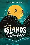 The Islands of Elsewhere by Heather Fawcett