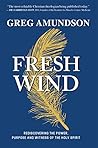 FRESH WIND: Rediscovering the Power, Purpose and Witness of the Holy Spirit