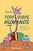 Todo sobre humanos by Guada Todo sobre humanos by Guada