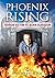 PHOENIX RISING: TERROR VICTIM TO BURN SURVIVOR