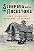 Sleeping with the Ancestors: How I Followed the Footprints of Slavery