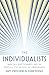 The Individualists: Radicals, Reactionaries, and the Struggle for the Soul of Libertarianism