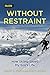 Without Restraint: How Skiing Saved My Son's Life