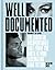 Well Documented: The Essential Documentaries that Prove the Truth is More Fascinating than Fiction